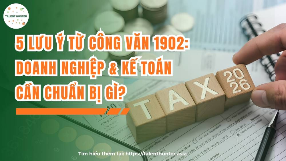 5 lưu ý từ công văn 1902: Doanh nghiệp & kế toán cần chuẩn bị gì?