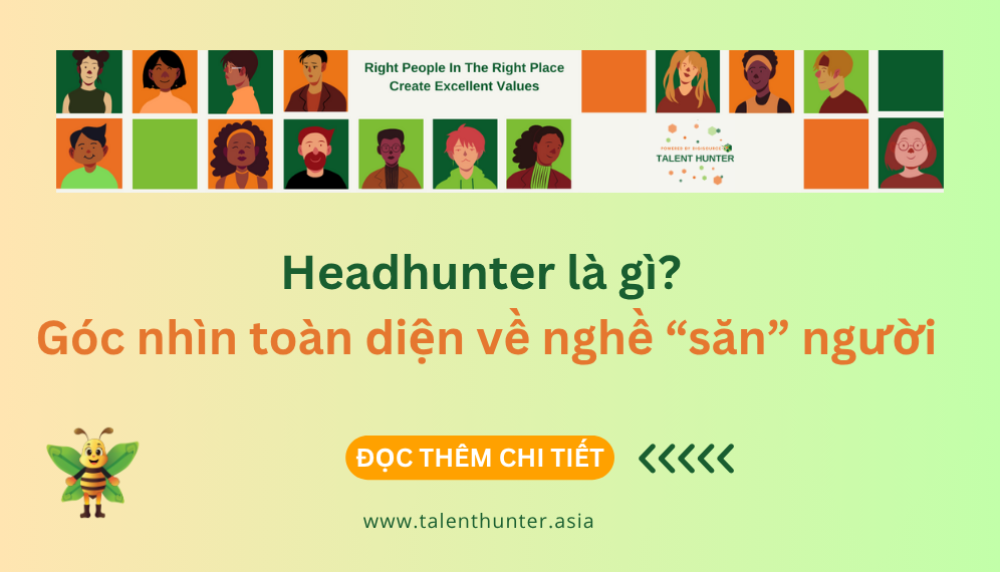 Headhunter là gì? Nghề săn đầu người trong thời đại AI & thị trường headhunt tại Việt Nam